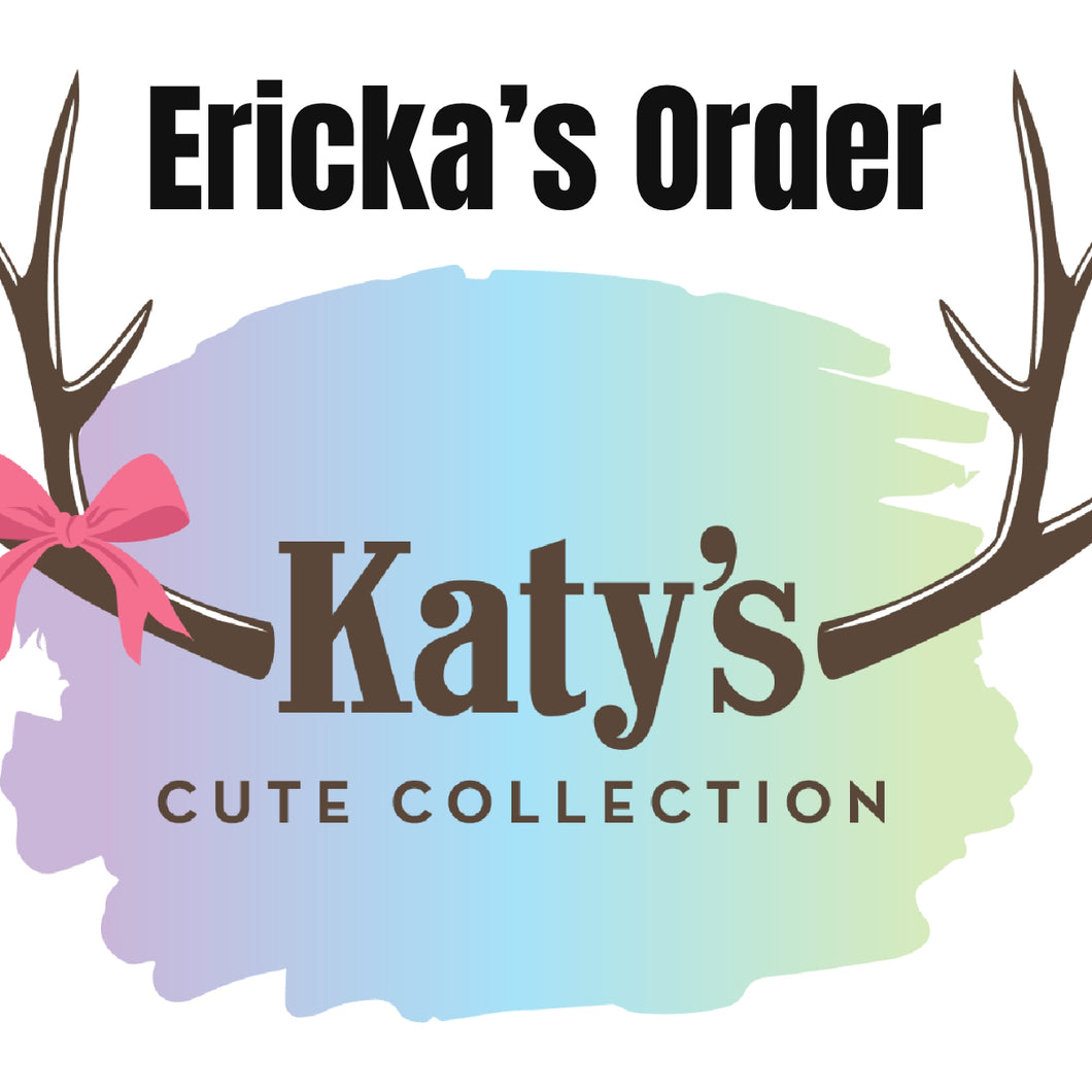 Custom: Ericka’s Order